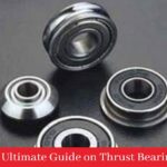 An Ultimate Guide on Thrust Bearings