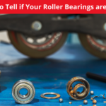 How to Tell if Your Roller Bearings are Worn